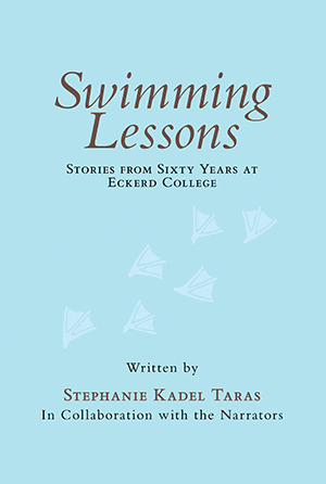 Book cover: Swimming Lessons, Stories from Sixty Years at Eckerd College, Written by Stephanie Kadel Taras