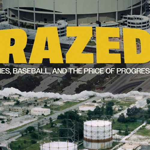 Movie poster that reads RAZED: lies, baseball and the price of progress