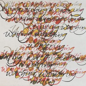 Margaret Rigg -Waiting, Watching, Wondering, calligraphy by Margaret Rigg (n.d.)